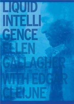 Ellen gallagher & edgar cleijne liquid intelligence /francais/anglais/neerlandais