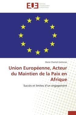 Union europeenne, acteur du maintien de la paix en afrique - succes et limites d'un engagement