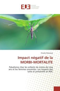 Impact negatif de la morbi-mortalite : Paludisme chez les enfants de moins de cinq ans et les femmes enceintes.