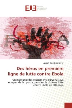 Des héros en première ligne de lutte contre Ebola : Un mémorial des événements survenus aux équipes de la riposte, pendant la dixième lutte contre Ebola