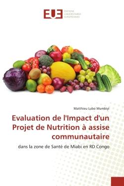 Evaluation de l'Impact d'un Projet de Nutrition à assise communautaire : dans la zone de Santé de Miabi en RD Congo