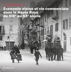 Cumerciaa : Économie alpine et vie commerciale dans la haute Roya du XIXe et XXe siècle