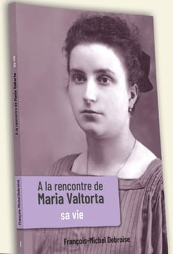 À la rencontre de Maria Valtorta Tome 1 - sa vie