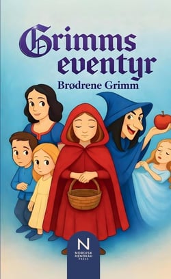 Grimms eventyr : Ti klassiske fortaellinger fra verdenslitteraturen