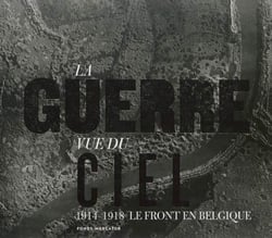 La guerre vue du ciel - le front belge, 1914-1918