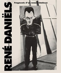 René Daniëls - fragments d'un roman inachevé
