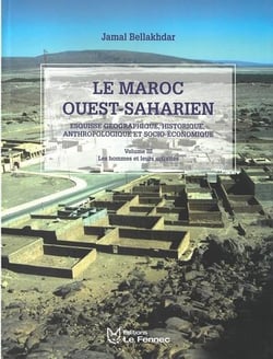 Le Maroc ouest-saharien : Esquisse géographique, historique, anthropologique et socio-économique Tome 3 : Les hommes et leurs activités