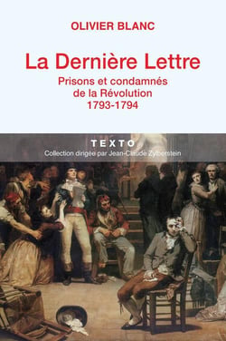 La dernière lettre - prisons et condamnés de la Révolution 1793-1794