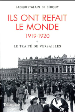 Ils ont refait le monde - 1919-1920 - le traité de versailles