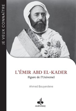 L'émir Abd el-Kader : Figure de l'Universel