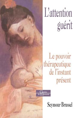 L'attention guérit - le pouvoir thérpeutique de l'instant présent
