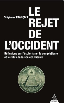 Le rejet de l'occident : l'ésotérisme, le complotisme et le refus de la société libérale