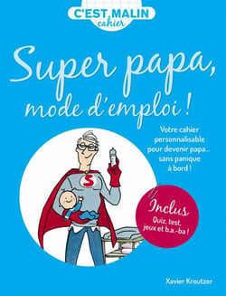 C'est malin cahier : super papa mode d'emploi ! votre cahier personnalisable pour devenir papa... sans panique à bord !