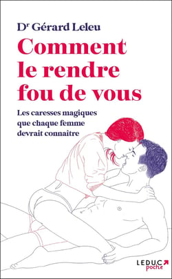 Comment le rendre fou (de vous) : les caresses magiques que chaque femme devrait connaître