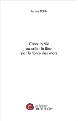 Créer la vie ou créer le bien par la force des mots