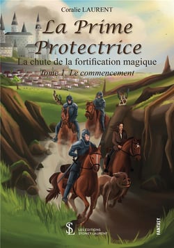 La prime protectrice  la chute de la fortification magique  tome 1 - le commencement