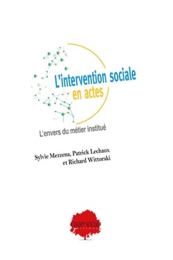 L'intervention sociale en actes : l'envers du métier institué