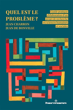 Quel est le problème ? Guide pratique d'élaboration d'un projet de recherche en sciences humaines et sociales