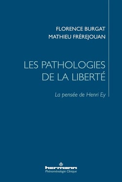Les pathologies de la liberté : La pensée de Henri Ey