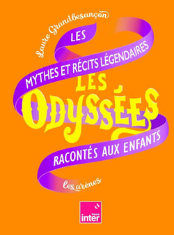 Les odyssées Tome 2 : les mythes et récits légendaires racontés aux enfants