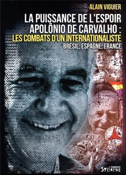 La puissance de l'espoir : Apolônio de Carvalho, les combats d'un internationaliste - Brésil, Espagne, France