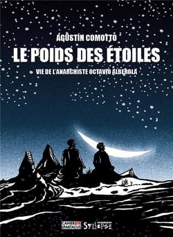 Le poids des étoiles : Vie de l'anarchiste Octavio Alberola