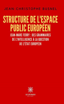 Structure de l'espace public européen : Jean-Marc Ferry : des grammaires de l'intelligence à la question de l'État européen