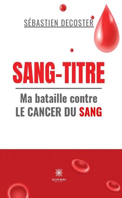 Sang-titre : Ma bataille contre le cancer du sang