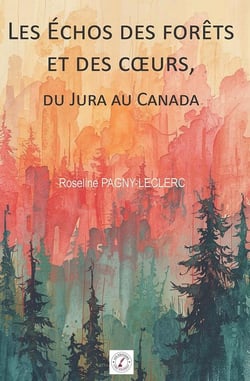Les Échos des forêts et des coeurs : du Jura au Canada