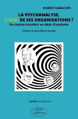 La psychanalyse, otage de ses organisations ? du contre-transfert au désir d'analyste