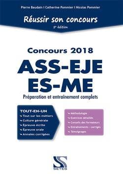 REUSSIR SON CONCOURS ASS-EJE-ES-ME 2018 EPREUVE ECRITE ET ORALE