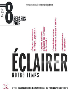 Huit regards pour éclairer notre temps - vous n'avez pas besoin d'aimer le monde qui vient pour le voir venir