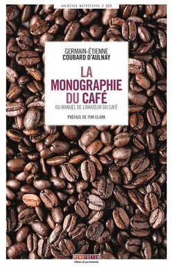 La monographie du cafe - ou le manuel de l'amateur du cafe