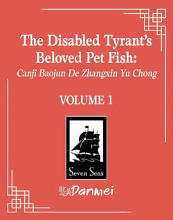 THE DISABLED TYRANT S BELOVED PET FISH: CANJI BAOJUN DE ZHANGXIN YU - CHONG NOVEL VOL.