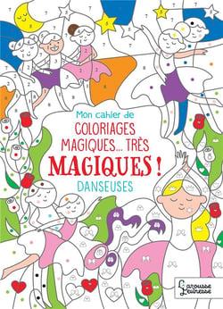 Mon cahier de coloriages magiques... très magiques ! DANSEUSES