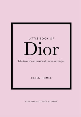 Little book of Dior : L'histoire d'une maison de mode mythique