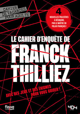 Le cahier d'enquête de Franck Thilliez : cahier de vacances pour adulte