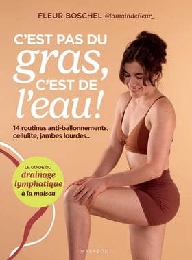 C'est pas du gras, c'est de l'eau ! 14 routines anti-ballonnements, cellulite, jambes lourdes...
