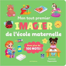 Mon tout premier imagier : L'école maternelle - Avec plus de 100 mots !