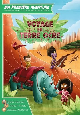 Ma première aventure, l'histoire dont tu es le tout petit héros : Voyage en terre ocre