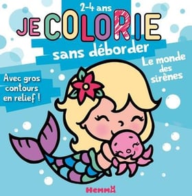 Je colorie sans déborder (2-4 ans) - Le monde des sirènes T82 - Avec gros contours en relief !
