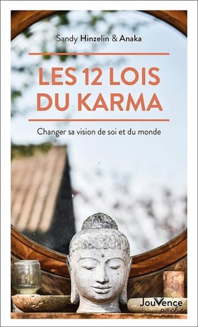 Les 12 lois du karma : Changer sa vision de soi et du monde