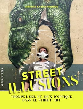 Street illusions - trompe-l'oeil et jeux d'optique dans le street art