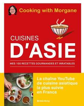 Cuisines d'Asie : mes 100 recettes gourmandes et inratables