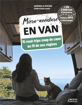 Micro-aventure : En van : 15 road-trips coup de coeur au fil de nos régions