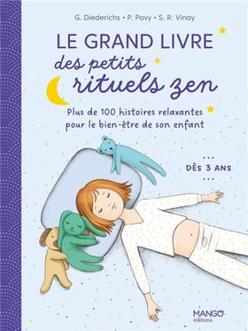 Le grand livre des petits rituels zen : 120 histoires relaxantes pour le bien-être de son enfant