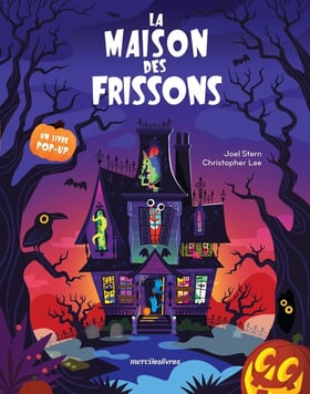 La Maison des frissons : Livre pop-up