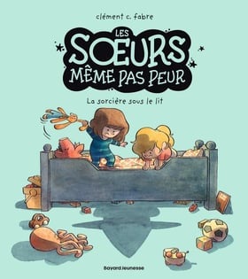 Les soeurs même pas peur Tome 1 : La sorcière sous le lit