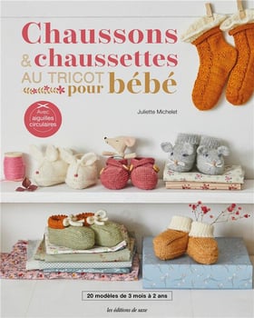 Chaussons & chaussettes au tricot pour bébé : 20 modèles de 3 mois à 2 ans
