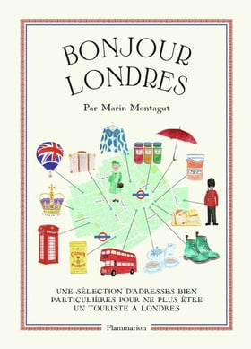 Bonjour Londres - une sélection d'adresses bien particulières pour ne plus être un touriste à Londres